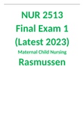 NUR 2513 Final Exam 1, 2 and 3 (Latest 2023) Maternal Child Nursing -Rasmussen