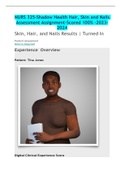 NURS 325-Shadow Health Hair&comma; Skin and Nails Assessment Assignment-Scored 100&percnt; -2023-2024