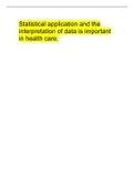  Statistical application and the interpretation of data is important in health care. 