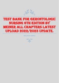 TEST BANK FOR GERONTOLOGIC NURSING 6TH EDITION BY MEINER ALL CHAPTERS LATEST UPLOAD 2022/2023 UPDATE.