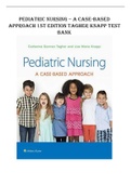 Pediatric Nursing A Case Based Approach - 1st Edition Tagher Knapp Test Bank (QUESTIONS & ANSWERS)