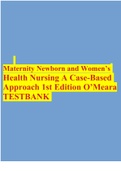 Maternity Newborn and Women&rsquo;s Health Nursing A Case-Based Approach 1st Edition O&rsquo;Meara TESTBANK