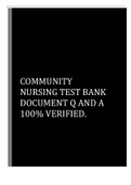 Exam (elaborations) Community based  Nursing document for test bank Questions and Answers 100% Verified