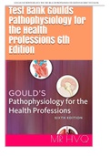 Test Bank - Gould's Pathophysiology for the Health Professions, 6th Edition (Hubert) Chapter 1-28 | All Chapters