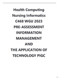 Health Computing / Nursing Informatics C468 WGU 2023 PRE-ASSESSMENT: INFORMATION MANAGEMENT AND THE APPLICATION OF TECHNOLOGY PIGC 