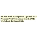 NR 439 Week 3 Assignment Updated 2023: Problem-PICOT-Evidence Search (PPE) Worksheet- In-House Falls.