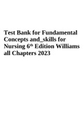 TEST BANK FOR FUNDAMENTALS CONCEPTS AND SKILLS FOR NURSING 6TH EDITION WILLIAMS, ALL CHAPTERS INCLUDED 2023-2024