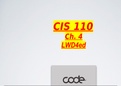 CIS 110 Ch&period; 4 LWD4ed SLIDES NOTES