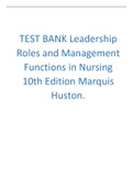 TEST BANK Leadership Roles and Management Functions in Nursing 10th Edition Marquis Huston.