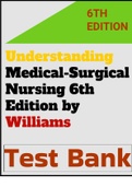 (Complete guide) Test Bank For Understanding Medical-Surgical Nursing 6th Edition by Williams  (Latest )- All Chapters