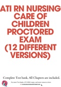 ATI RN NURSING CARE OF CHILDREN PROCTORED EXAM (12 DIFFERENT VERSIONS)