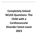 Completely Solved NCLEX Questions The Child with a Cardiovascular Disorder latest exam 2023