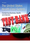 United States Health Care System&comma; The Combining Business&comma; Health&comma; and Delivery 3rd Edition by Austin and Wetle - All Chapters 1-14 &vert; TEST BANK   