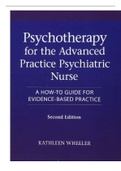 TEST BANK PSYCHOTHERAPY FOR THE ADVANCED PRACTICE PSYCHIATRIC NURSE: A HOW TO GUIDE FOR EVIDENCE -BASED PRACTICE 3RD EDITION KATHLEEN WHEELER>CHAPTER 1- 24< RATED A.