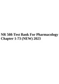 NR 508-Test Bank For Pharmacology Chapter 1-73 (NEW) 2023 Complete Guide,  NR 508 ADVANCED PHARMACOLOGY QUIZZES (NEW) 2023 WITH REVISED AND 100% CORRECT ANSWERS & NR 508 ADVANCED PHARM. FINAL EXAM 2023 NEW (JAN-JULY TERM) PRIORITY FULL EXAM WITH RATIONALE