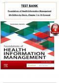 Test Bank - Foundations of Health Information Management 6th Edition by Nadinia Davis, All 10 Chapters Covered, Verified Latest Edition