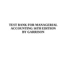 TEST BANK FOR MANAGERIAL ACCOUNTING 16TH EDITION BY GARRISON