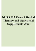 NURS 615 Exam 3 Herbal Therapy and Nutritional Supplements 2023