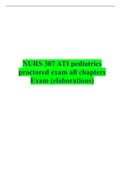 NURS 307 ATI pediatrics proctored exam all chapters Exam &lpar;elaborations&rpar;