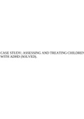 CASE STUDY; ASSESSING AND TREATING CHILDREN WITH ADHD (SOLVED).