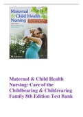 Maternal & Child Health  Nursing&colon; Care of the  Childbearing & Childrearing  Family 8th Edition Test Bank