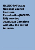 NCLEX-RN V12.35 National Council Licensure Examination(NCLEX-RN) new doc 2022/2023 Complete with ALL the correct Answers.