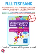 Test Bank For Clinical Reasoning Cases in Nursing 7th Edition By Mariann M. Harding; Julie S. Snyder 9780323527361 Chapter 1-15 Complete Guide .