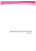 Samenvatting pediatrische pathologie
