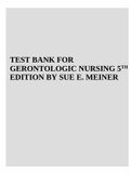 TEST BANK FOR GERONTOLOGIC NURSING 5TH EDITION BY SUE E. MEINER & TEST BANK FOR GERONTOLOGIC NURSING 6TH EDITION BY MEINER ALL CHAPTERS