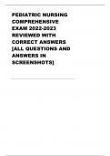 PEDIATRIC NURSING COMPREHENSIVE EXAM 2022-2023 REVIEWED WITH CORRECT ANSWERS  &lbrack;ALL QUESTIONS AND ANSWERS IN SCREENSHOTS&rsqb;