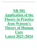 NR 501 &lpar;Latest 2023 &sol; 2024&rpar; Application of the Theory in Practice Jean Watson&rsquo;s Theory of Human Care Graded A&plus; Solved 100&percnt; Correct