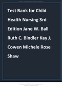 Test Bank for Child Health Nursing 3rd Edition Jane W. Ball Ruth C. Bindler Kay J. Cowen Michele Rose Shaw