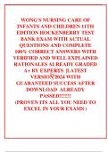 WONG'S NURSING CARE OF INFANTS AND CHILDREN 11TH EDITION HOCKENBERRY TEST BANK EXAM WITH ACTUAL QUESTIONS AND COMPLETE 100&percnt; CORRECT ANSWERS WITH VERIFIED AND WELL EXPLAINED  RATIONALES ALREADY GRADED A&plus; BY EXPERTS  &vert;LATEST VERSION 2024 WITH GUARANT