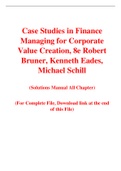 Case Studies in Finance Managing for Corporate Value Creation, 8e Robert  Bruner, Kenneth Eades, Michael Schill (Solution Manual)