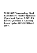NUR 2407 Pharmacology Final Exam Review Practice Questions (Open book Quizzes & NCLEX Review Questions & Answers) Latest Update 2023-2024 Rated 100%
