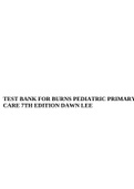 TEST BANK FOR BURNS PEDIATRIC PRIMARY CARE 7TH EDITION DAWN LEE.