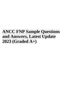 ANCC FNP Sample - Questions and Answers, Latest Update 2023 Score A+ | ANCC FNP Board Exam/Test Questions and Answers, Latest 2023 | ANCC FNP Exam Review, Questions And Answers - Latest Update 2023 | ANCC FNP Exam and ANCC Sample - Questions with Answers,