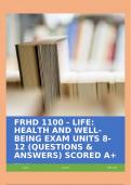 FRHD 1100 - LIFE&colon; HEALTH AND WELL-BEING EXAM UNITS 8-12 &lpar;QUESTIONS & ANSWERS&rpar; SCORED A&plus;