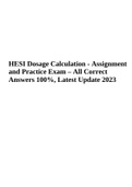 HESI Dosage Calculation - Assignment and Practice Exam – All Correct Answers 100%, Latest Update 2023