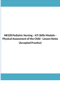 NR328 Pediatric Nursing - ATI Skills Module - Physical Assessment of the Child - Lesson Notes (Accepted Practice)