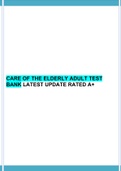 CARE OF THE ELDERLY ADULT TEST BANK LATEST UPDATE RATED A+