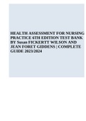 HEALTH ASSESSMENT FOR NURSING PRACTICE 6TH EDITION TEST BANK BY Susan FICKERTT WILSON AND JEAN FORET GIDDENS | COMPLETE GUIDE 2023/2024