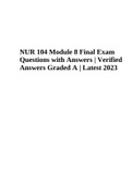NUR 104 Module 8 Final Exam Questions with Answers &vert; Verified Answers Graded A &vert; Latest 2023 &lpar;Complete Guide&rpar;