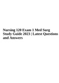 Nursing 120 Med Surg Exam Guide 2023 - Latest Questions and Answers (Graded A+)