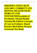 2020/2020 LATEST QUIZ AND 100% CORRECT ANS MENTAL HEALTH TB BY MORGAN AND TOWNSEND/Essentials of Psychiatric Mental Health Nursing 8th Edition Concepts of Care in Evidence- Based Practice 8th Edition Morgan Townsend Test Bank