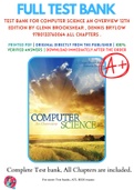Test Bank For Computer Science An Overview 12th Edition By Glenn Brookshear , Dennis Brylow 9780133760064 ALL Chapters .