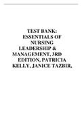 TEST BANK FOR ESSENTIALS OF NURSING LEADERSHIP AND  MANAGEMENT, 3RD EDITION, PATRICIA KELLY, JANICE TAZBIR