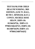 TEST BANK FOR CHILD HEALTH NURSING, 3RD EDITION, JANE W. BALL, RUTH C. BINDLER, KAY J. COWEN, MICHELE ROSE SHAW, ISBN-10: 0134624726, ISBN-13: 9780134624723, ISBN-10: 0134874439, ISBN-13: 9780134874432