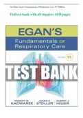 TEST BANK FOR EGAN’S FUNDAMENTALS OF RESPIRATORY CARE 11TH  All Chapters 1-56EDITION BY KACMAREK ALL CHAPTERS.