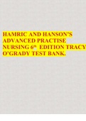 HAMRIC AND HANSON’S ADVANCED PRACTISE NURSING 6th EDITION TRACY O’GRADY TEST BANK CHAPTERS 1- 16 GRADED A+.